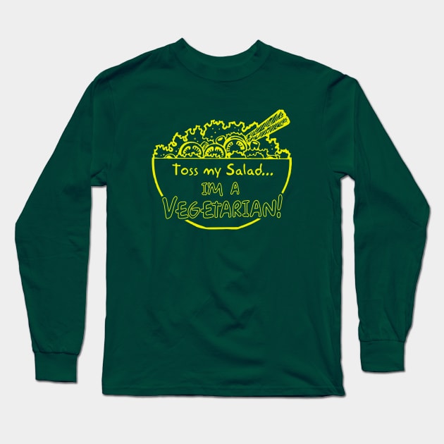 Toss My Salad I'm A Vegetarian Long Sleeve T-Shirt by Cosmo Gazoo